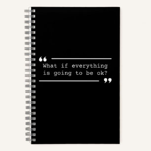 Going to Be OK Positive Quote Notebook
