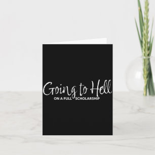 Going To Hell On A Full Scholarship Funny Saying Card