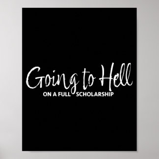 Going To Hell On A Full Scholarship Funny Saying Poster
