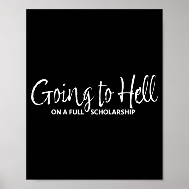 Going To Hell On A Full Scholarship Funny Saying Poster (Front)