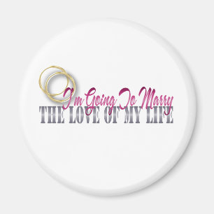 going to marry the love of my life magnet
