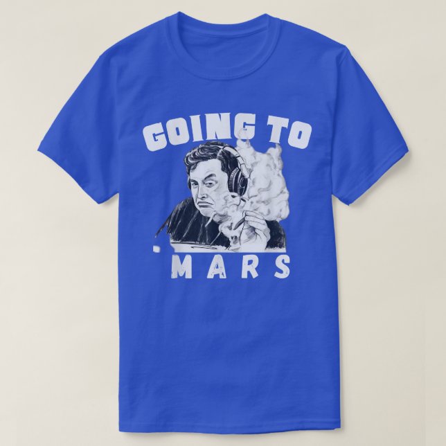 Going to Mars Occupy Mars, Elon MarsEploration  T-Shirt (Design Front)