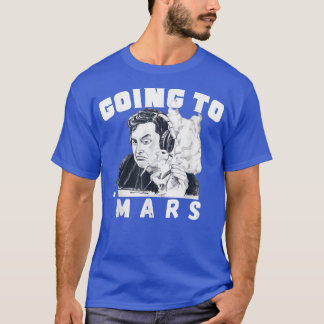 Going to Mars Occupy Mars, Elon MarsEploration  T-Shirt