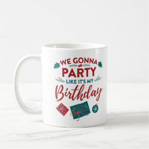 Going to Party Like It's My Birthday Christmas Coffee Mug