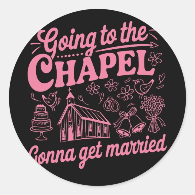 Going To The Chapel Gonna Get Married Bachelorette Classic Round Sticker (Front)