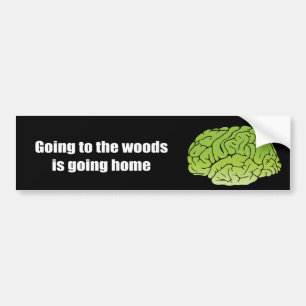 Going to the woods is going home bumper sticker
