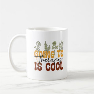 Going to therapy is cool coffee mug