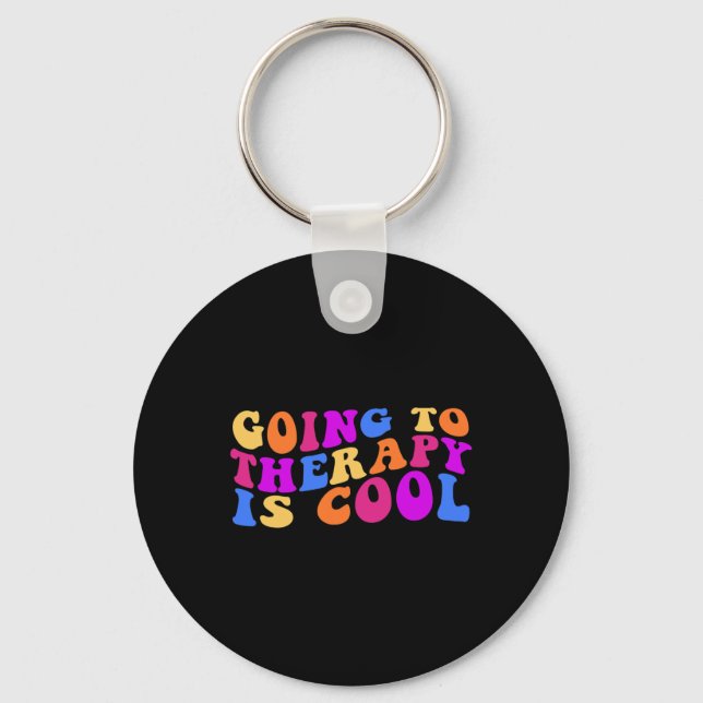 Going To Therapy Is Cool  Key Ring (Front)
