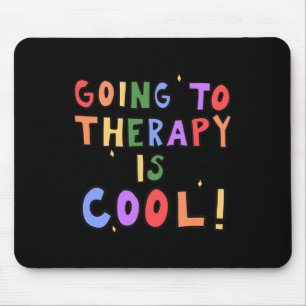 Going To Therapy Is Cool Mental Health School Psyc Mouse Mat