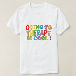 Going To Therapy Is Cool Self Care Mental Health T-Shirt