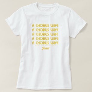 Gold A Chorus Wife T-Shirt