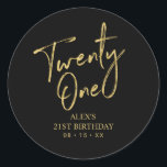 Gold & Black 21st Birthday Party Favour Thank you  Classic Round Sticker<br><div class="desc">This simple custom thank you sticker will add stylish detail to your special day. This design features modern gold script lettering " Twenty One" with custom text. Matching 21st birthday invitations and party supplies are available in my shop BaraBomDesign.</div>