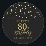 Gold & Black Confetti 80th Birthday Party Favour Classic Round Sticker<br><div class="desc">This simple gold & black sticker will add stylish detail to your special day. This design features modern gold script "80th Birthday",  hexagon confetti with custom text. Matching birthday invitations and party supplies are available in my shop BaraBomDesign.</div>