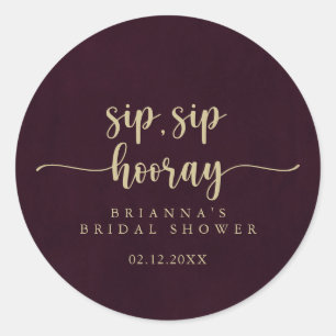 Gold Burgundy Sip Sip Hooray Bridal Shower Classic Round Sticker