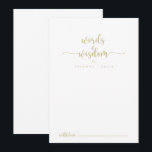Gold Calligraphy Wedding Words of Wisdom  Advice Card<br><div class="desc">This gold calligraphy wedding words of wisdom advice card is perfect for a rustic wedding. The simple and elegant design features classic and fancy script typography in gold. These cards are perfect for a wedding, bridal shower, baby shower, graduation party & more. Personalise the cards with the names of the...</div>