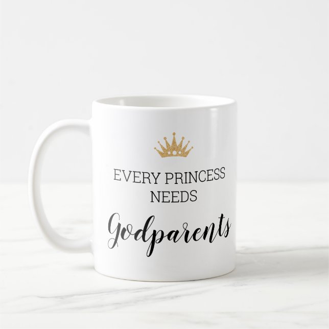 Gold Crown Every Princess Needs Godparents Coffee Mug (Left)