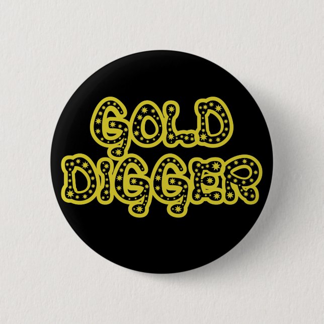 Gold Digger  6 Cm Round Badge (Front)