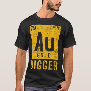 Gold Digger Mining Miner Nuggets Dig  T-Shirt