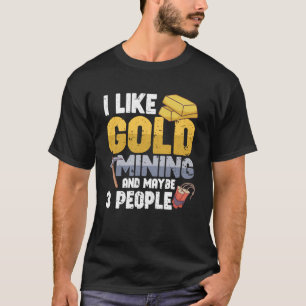 Gold Digging Gold Mining Gold Panning Gold Mine Pu T-Shirt