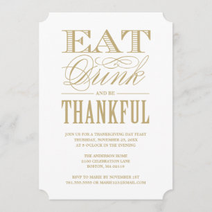 Gold Eat Drink and be Thankful Thanksgiving Dinner Invitation