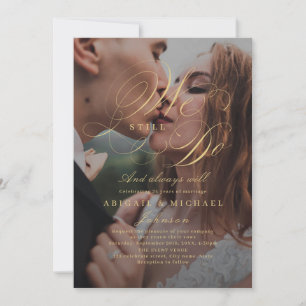 Gold elegant classic calligraphy photo WE STILL DO Invitation