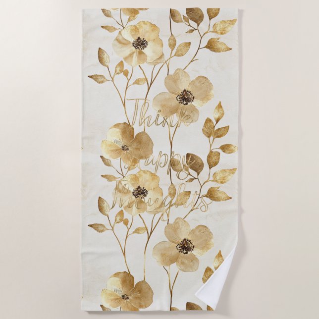 Gold Flowers Inspirational Happy Thoughts Beach Towel (Front)