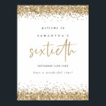 Gold Glitter 60th Birthday Party Welcome Poster<br><div class="desc">Gold Glitter 60th Birthday Party Welcome.  Glam style to greet your guests to your 60th,  with elegant gold faux glitter confetti borders at the top and bottom.  Sixtieth is set in a modern handwriting style. Easily personalise the rest of the text to your own.</div>