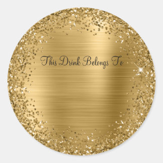 Gold Glitter and Foil This Drink Belongs To Classic Round Sticker