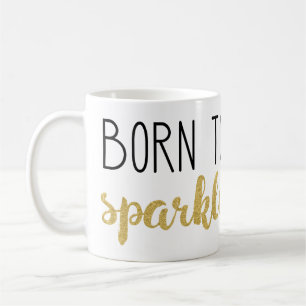 Gold glitter Born to Sparkle Coffee Mug