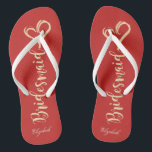 Gold Glitter Bridesmaid,Heart ,Red -Personalised Flip Flops<br><div class="desc">Cute gold glittery bridesmaid and heart on red background  with your name. Select the costume button to change the fonts style,  colour and size. Any girl would love to have this elegant and stylish design .</div>