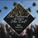 Gold Glitter Confetti She Believed She Could Name<br><div class="desc">Personalise this modern design featuring chic gold glitter confetti and motivational She Believed She Could So She Did saying with the grads name and class of date. Designed by Thisisnotme©</div>