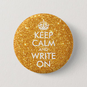 Gold Glitter Keep Calm and Write On 6 Cm Round Badge