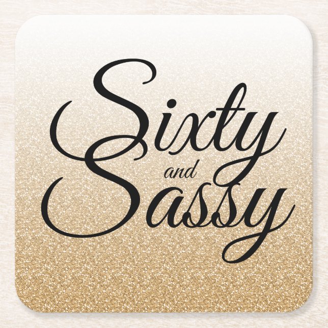 Gold Glitter Ombre 60 and Sassy 60th Birthday Square Paper Coaster (Front)