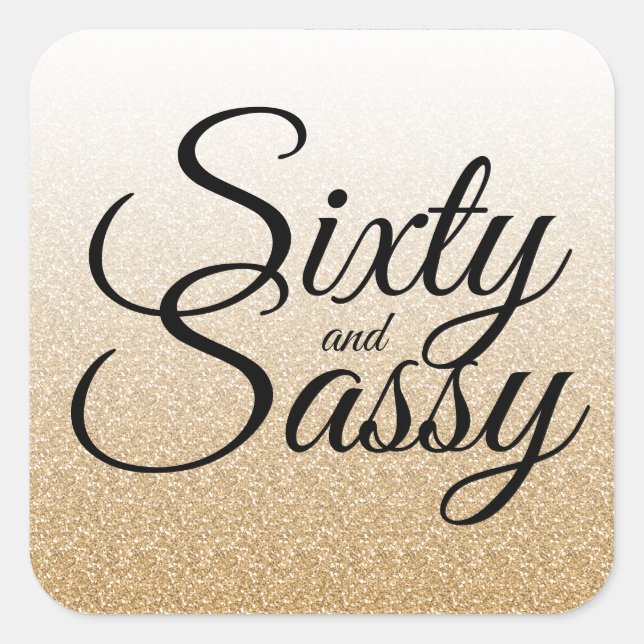 Gold Glitter Ombre 60 and Sassy 60th Birthday Square Sticker (Front)