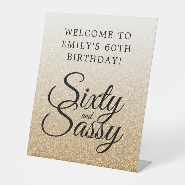 Gold Glitter Ombre 60 Sassy 60th Birthday Welcome Pedestal Sign (Front)