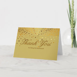 Gold Glitter Stripes For Being My Bridesmaid Thank You Card