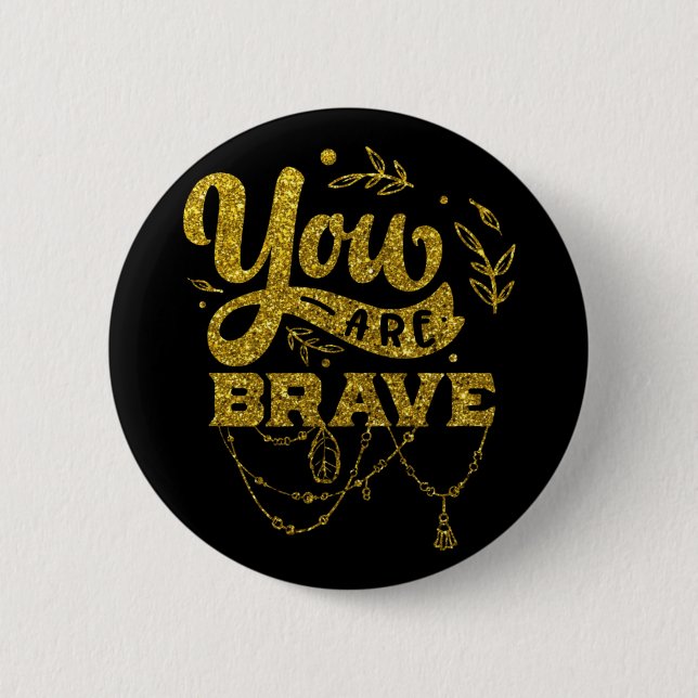 Gold Glitter | You Are Brave 6 Cm Round Badge (Front)