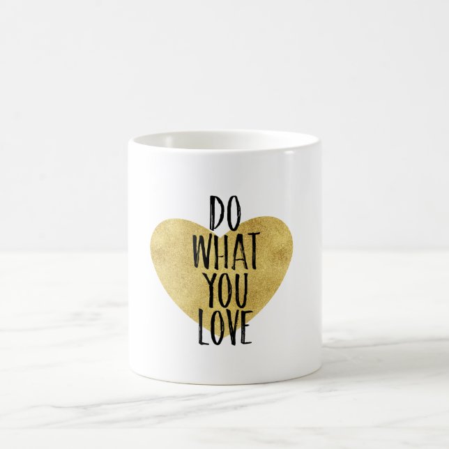 Gold Glitzy Heart Do What You Love Coffee Mug (Center)