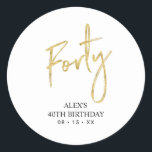 Gold Lettering Forty 40th Birthday Favour Thank yo Classic Round Sticker<br><div class="desc">This simple custom thank you sticker will add stylish detail to your special day. This design features modern gold script lettering " Forty" with custom text. Matching 40th birthday invitations and party supplies are available in my shop BaraBomDesign.</div>