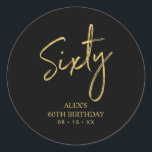 Gold Lettering Sixty 60th Birthday Party Favour Cl Classic Round Sticker<br><div class="desc">This simple custom thank you sticker will add stylish detail to your special day. This design features modern gold script lettering " Sixty" with custom text. Matching 60th birthday invitations and party supplies are available in my shop BaraBomDesign.</div>