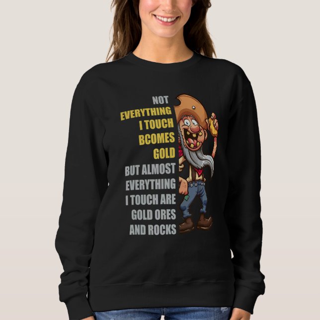 Gold Miner Touch Digging Mine Prospecting Pun  Gol Sweatshirt (Front)