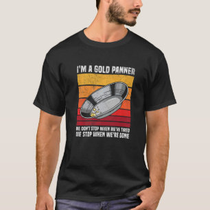 Gold Mining and Panning for a Gold Prospector  T-Shirt