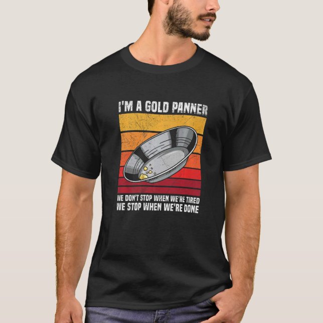 Gold Mining and Panning for a Gold Prospector  T-Shirt (Front)