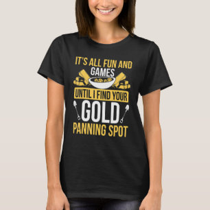 Gold Mining Spot Prospector Miner Digger Gold Nugg T-Shirt