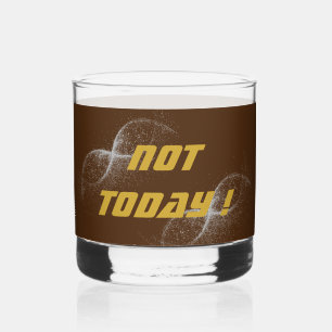 Gold "NOT TODAY!" with Silver Glitter on Brown Whiskey Glass