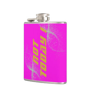 Gold "NOT TODAY!" with Silver Glitter on Pink    Hip Flask