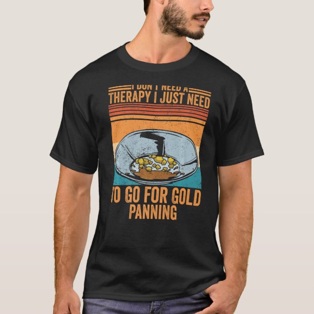 Gold Panning Gold Prospectors Gold Miner Digger  1 T-Shirt (Front)