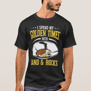 Gold Panning Gold Prospectors Gold Miner Digger T-Shirt