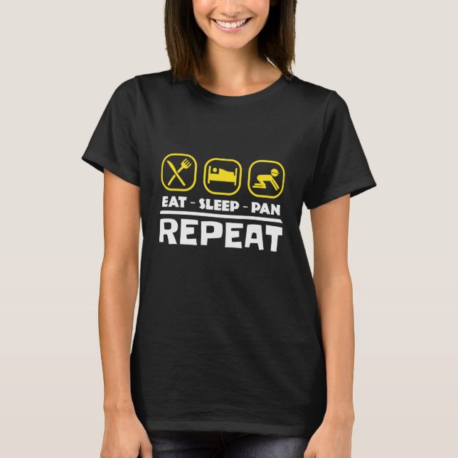 Gold panning prospecting East Sleep Pan Repeat T-Shirt (Front)