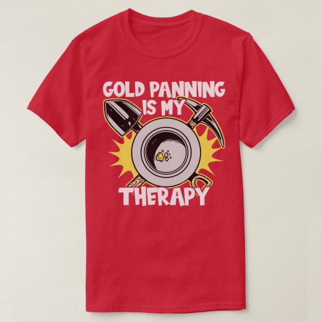 Gold Panning Therapy T-Shirt (Design Front)